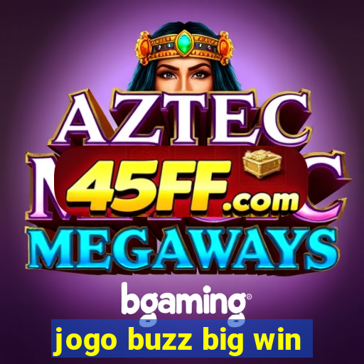 jogo buzz big win